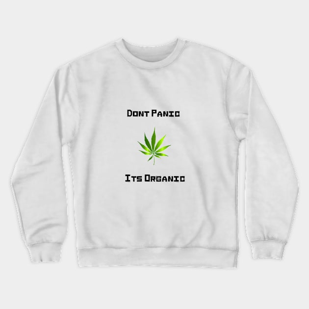 Dont Panic Its Organic Crewneck Sweatshirt by florya